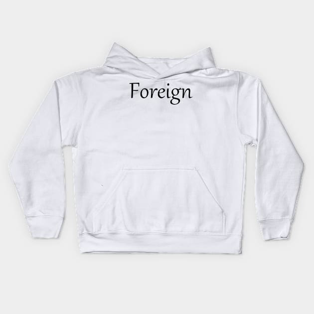 FOREIGN Kids Hoodie by mabelas